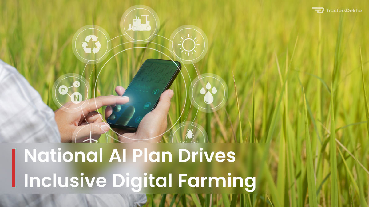 National AI Plan Drives Inclusive Digital Farming | Tractorsdekho.com
